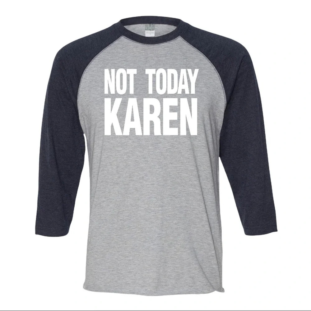 NEW LAT Apparel Unisex 3/4 Sleeve “Not Today Karen” Meme Baseball Shirt